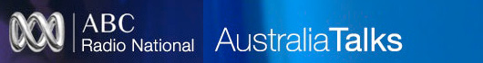 ABC Radio - Australia Talks on Radio National